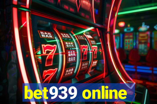 bet939 online